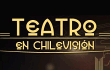 Teatro en Chilevisión