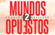 mundos opuestos 2
